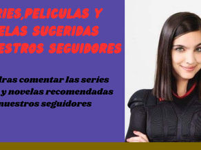 series,peliculas y novelas sugeridas por nuestros seguidores