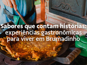 Sabores que contam histórias: experiências gastronômicas para viver em Brumadinho