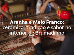 Aranha e Melo Franco: cerâmica, tradição e sabor no interior de Brumadinho