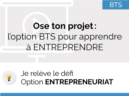 ​Ose ton projet : l’option BTS pour apprendre à ENTREPRENDRE
