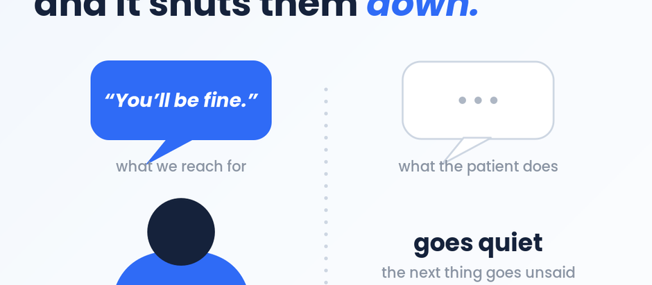Why “You’ll Be Fine” Shuts a Frightened Patient Down — and What to Say Instead