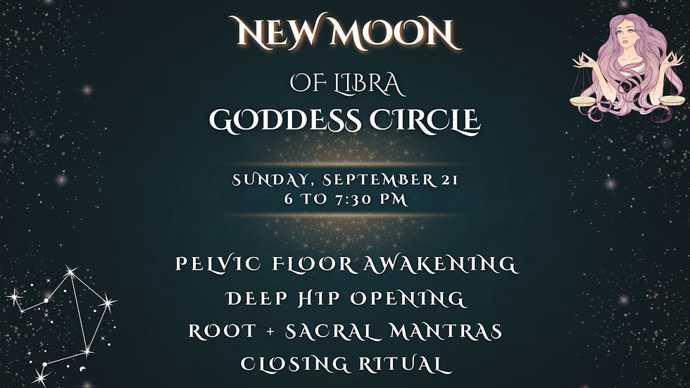 New Moon of Libra Goddess Circle | Root & Sacral Chakra Pelvic Floor Activation