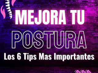 Mejora Tu Postura: Los 6 Tips Mas Importantes