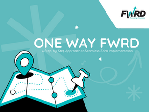 One Way FWRD: A Step-by-Step Approach to Seamless Zoho Implementation
