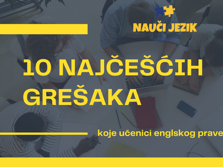 10 NAJČEŠĆIH GREŠAKA KOJE UČENICI ENGLESKOG PRAVE