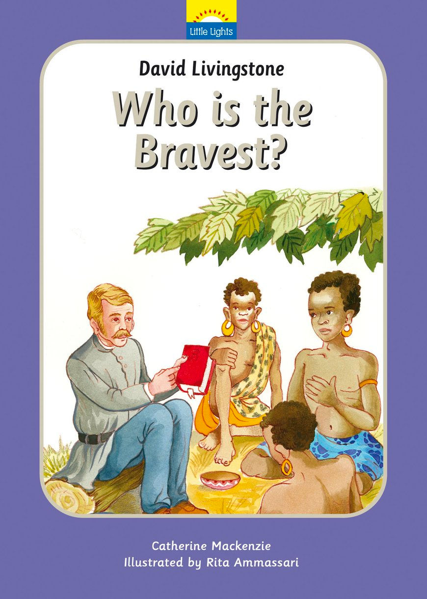 David Livingstone: Who is the bravest? (Little Lights Series)