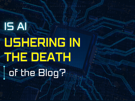 Is AI Ushering in the Death of the Blog?