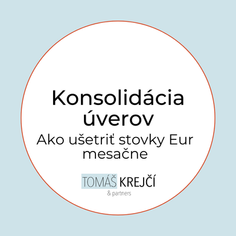 Príbeh z mojej praxe: Ako klient vďaka konsolidácii ušetril 700 € mesačne