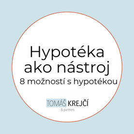 Hypotéka ako finančný nástroj: 8 spôsobov, ako vďaka nej získať viac.