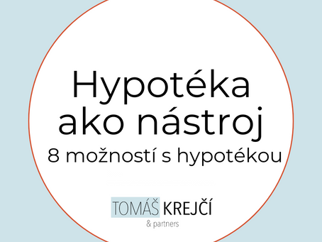 Hypotéka ako finančný nástroj: 8 spôsobov, ako vďaka nej získať viac.