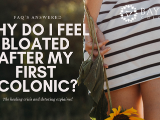 WHY DO I FEEL BLOATED AFTER MY FIRST COLONIC?