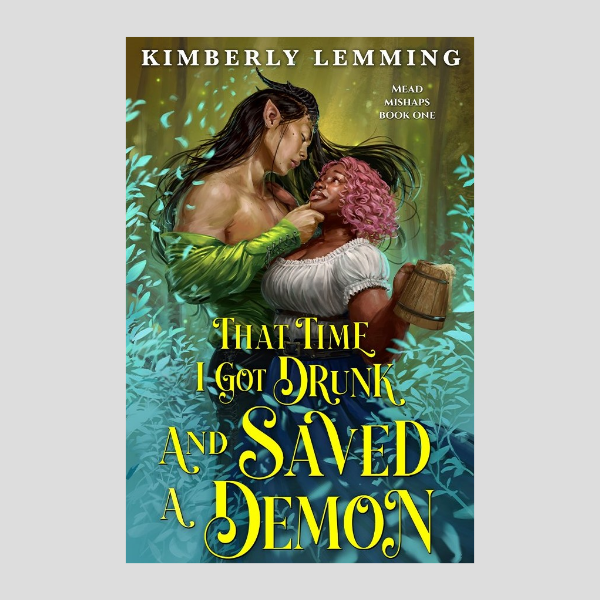 That Time I Got Drunk and Saved a Demon (Mead Mishaps #1)