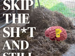 You Don’t Skip the Sh*t and Still Get the Garden