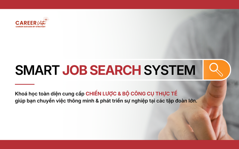 Khóa học online Smart Job Search System cung cấp kiến thức, công cụ và kịch bản giúp bạn chinh phục 