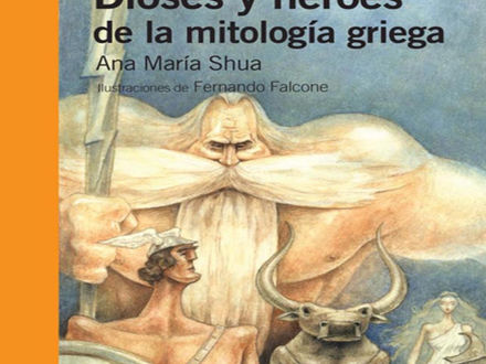 DIOSES Y HÉROES DE LA MITOLOGÍA GRIEGA. Ana María Shua