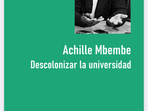Descolonizar la universidad. Achille Mbembe (no completo)