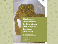 Diccionario enciclopédico del feminismo y los estudios de género en México. Joel Estudillo García; José Edgar Nieto Arizmendi (Coordinadores) Ana Lau Jaiven (Coordinadora)