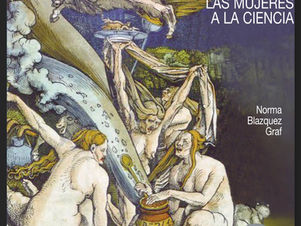 EL RETORNO DE LAS BRUJAS.INCORPORACIÓN, APORTACIONES Y CRÍTICAS DE LAS MUJERES A LA CIENCIA. Norma Blazquez Graf