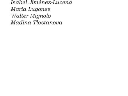 GÉNERO Y DESCOLONIALIDAD. Isabel Jiménez-Lucena; María Lugones; Walter Mignolo; Madina Tlostanova.
