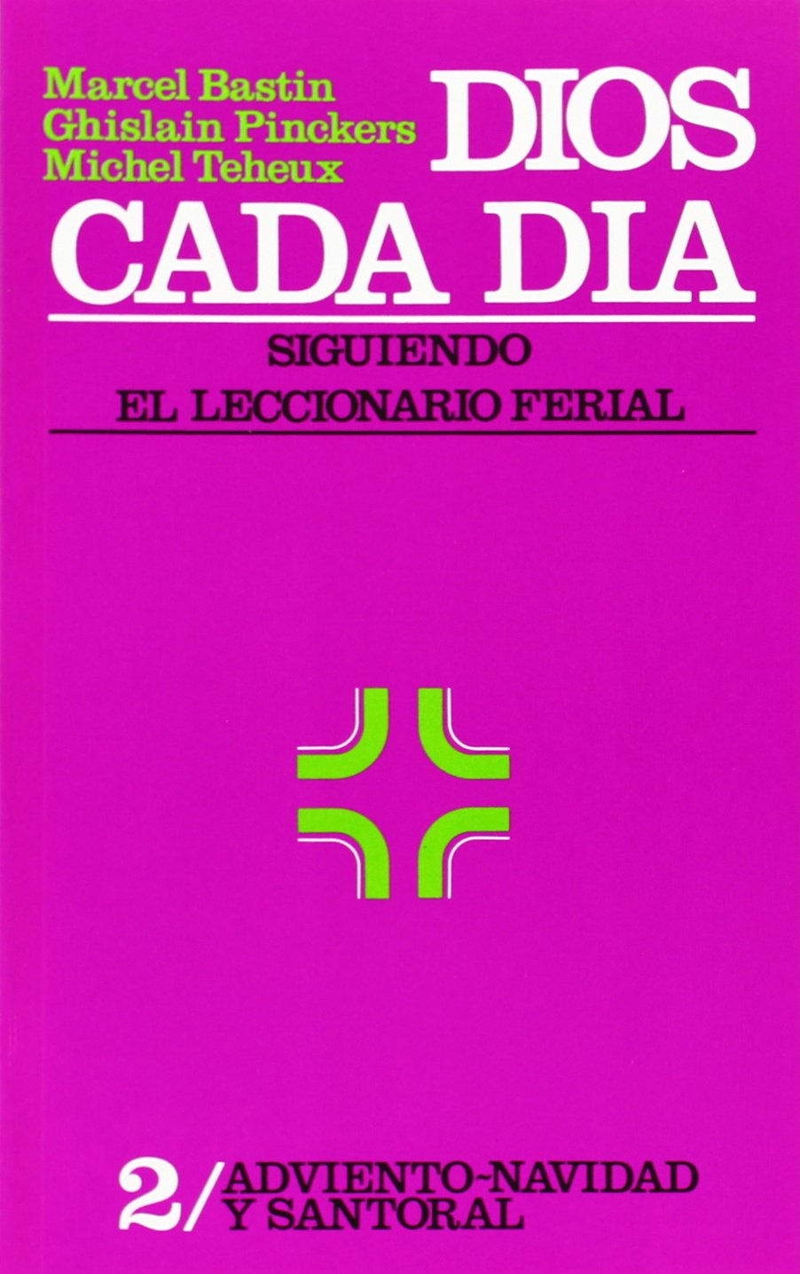 Dios cada día. Adviento, Navidad y Santoral. Marcel Bastin, Ghislain Pinckers y Michel Teheux