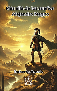 Libro Alejandro Magno más allá de los sueños de roberto arnaiz