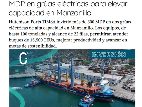 Clúster Industrial - Hutchison Ports TIMSA invierte 300 MDP en grúas eléctricas para elevar capacidad en Manzanillo