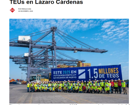 La Chispa Edomex-Hutchison Ports LCT alcanza por segundo año consecutivo 1.5 millones de TEUs en Lázaro Cárdenas