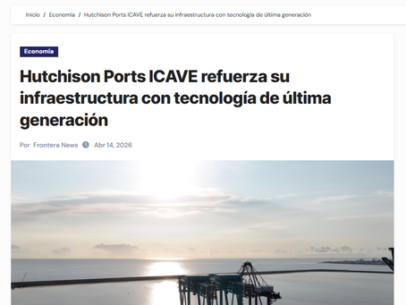 Frontera news -Hutchison Ports ICAVE refuerza su infraestructura con tecnología de última generación