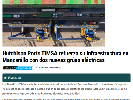 Tecnoempresa - Hutchison Ports TIMSA refuerza su infraestructura en Manzanillo con dos nuevas grúas eléctricas