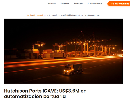 El Ecosistema StartUp - Hutchison Ports ICAVE: US$3.6M en automatización portuaria