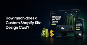 How Much Does a Custom Shopify Site Design Cost