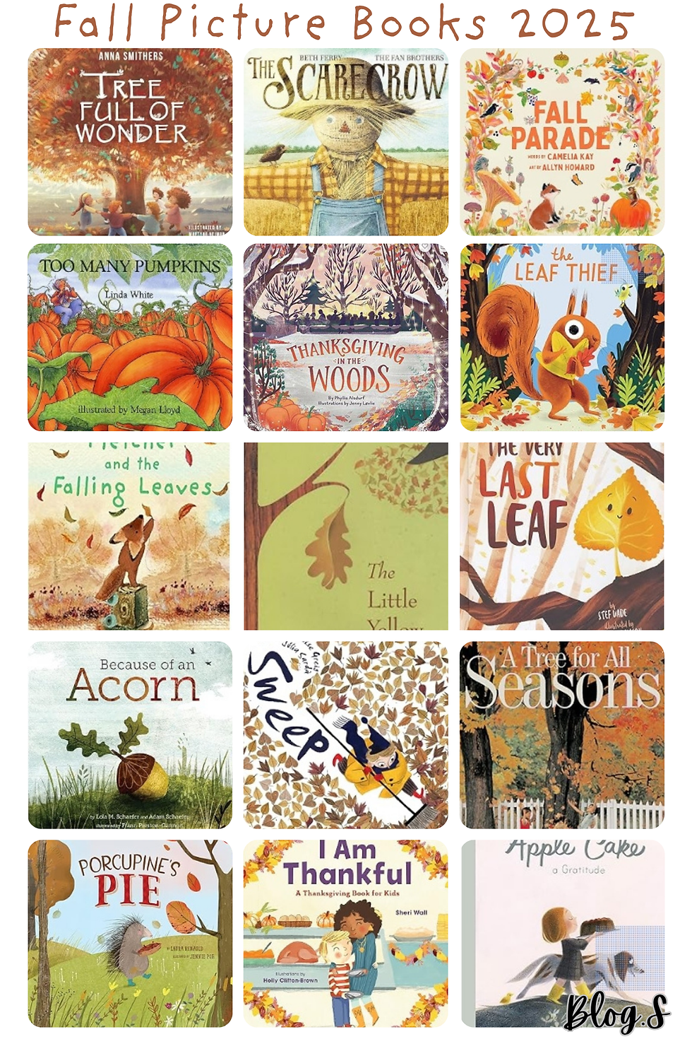 Favorites that capture the magic of fall through stunning art and heartfelt stories. Each one feels like a little piece of Autumn magic, perfect for curling up on a chilly November evening with the family. Fall Thanksgiving Children's Books, Balloons Over Broadway, Thanksgiving in the Woods, Fletcher and the Falling Leaves , Porcupines Pie I Am Thankful The Very Last Leaf Apple Cake - A Gratitude Because of an Acorn , Tree Full of Wonder, The little Yellow Leaf 
Fall Parade, Sweep, Too Many Pumpkins, The Scarecrow The Leaf Thief, A Tree for All Seasons 