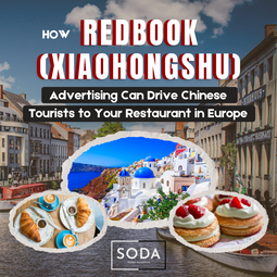 How Redbook (Xiaohongshu) Advertising Can Drive Chinese Tourists to Your Restaurant in Europe