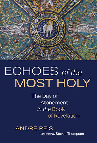 Echoes of the Most Holy: The Day of Atonement in the Book of Revelation (iBooks)