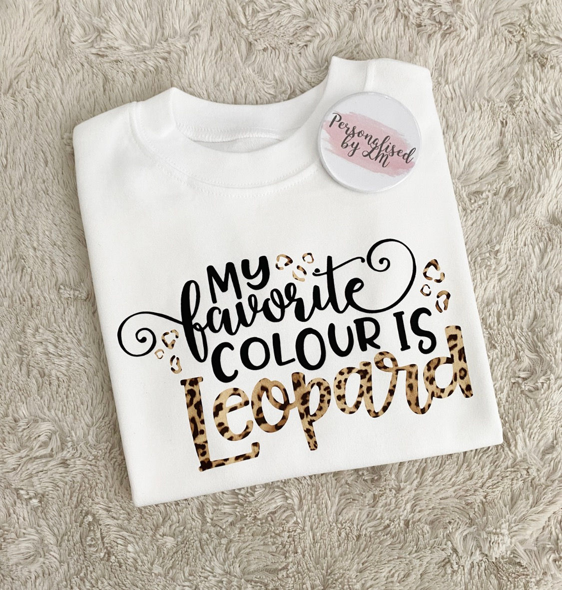 My Favourite Colour Is Leopard T-shirt 
