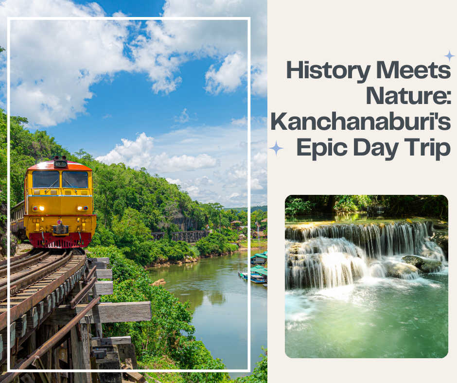 History Meets Nature: Kanchanaburi Epic Day Trip