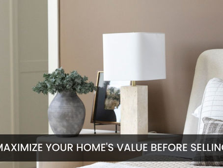How to Maximize Your Home's Value Before Selling