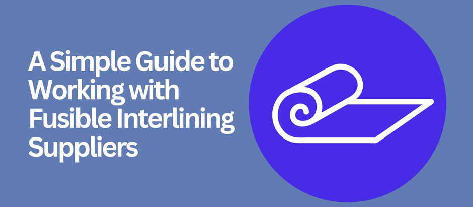 Building a Reliable Partnership with Fusible Interlining Suppliers