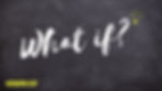 the words 'what if?' in chalk on a blackboard
