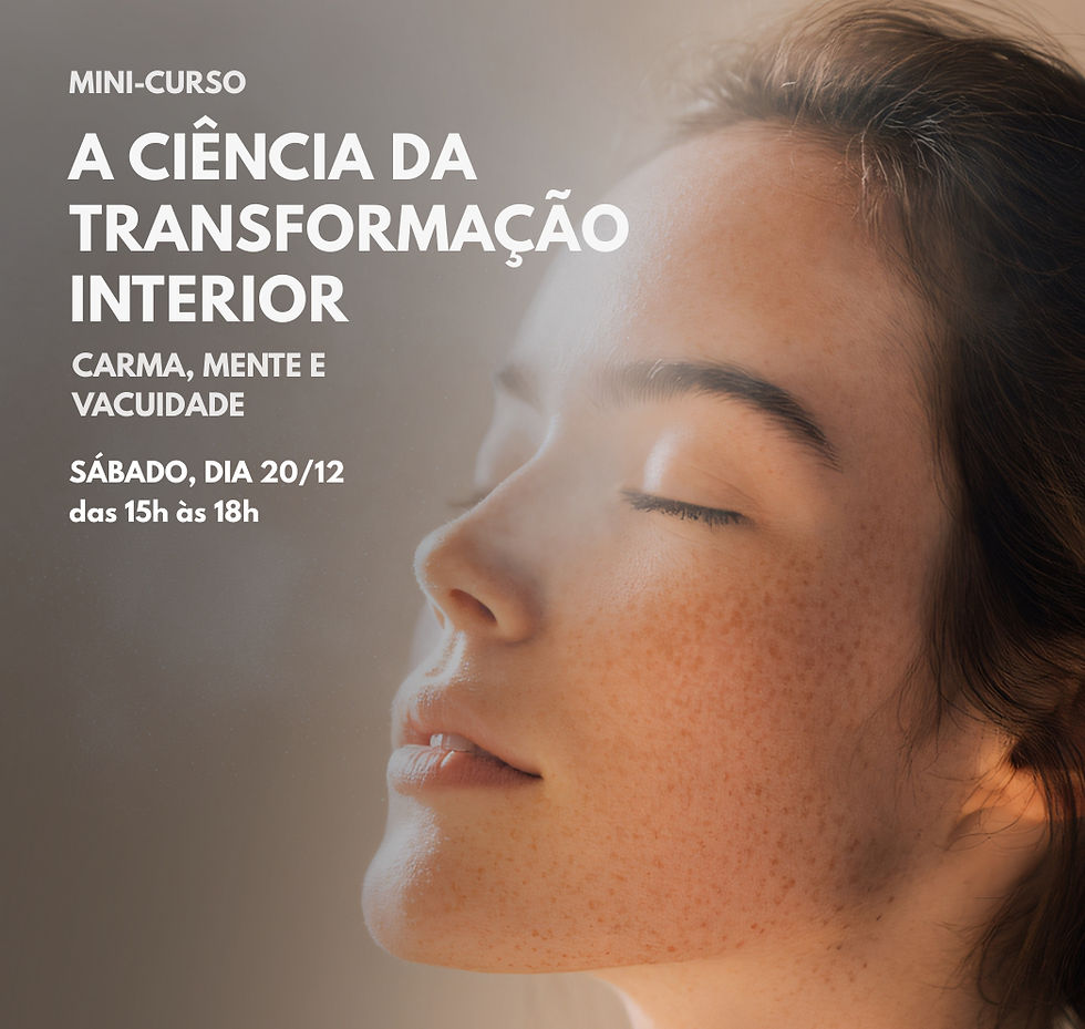 A Ciência da Transformação Interior - Carma, Mente e Vacuidade
