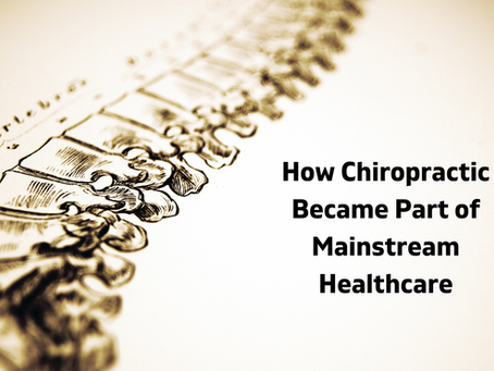 How Chiropractic Became Part of Mainstream Healthcare
