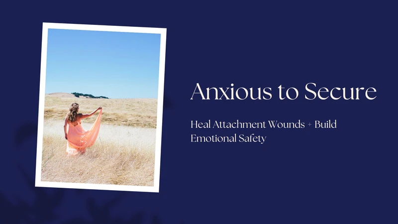 Healing anxious attachment course