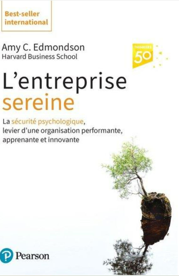 l'entreprise sereine, sécurité psychologique Amy edmondson