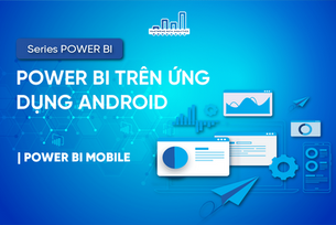 Power BI Trên Ứng Dụng Android