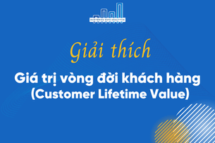 Giải Thích Giá Trị Vòng Đời Khách Hàng (Customer Lifetime Value)