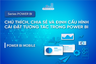 Chú Thích, Chia Sẻ Và Định Cấu Hình Cài Đặt Tương Tác Trong Power BI