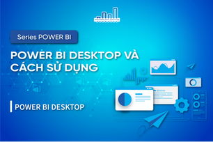 Power BI Desktop và Cách Sử Dụng