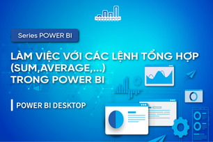 Làm Việc Với Các Lệnh Tổng Hợp (Sum, Average,…) Trong Power BI