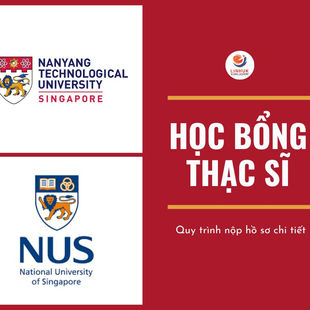 Học bổng Thạc sĩ tại NUS và NTU: Các loại học bổng và Quy trình nộp hồ sơ chi tiết