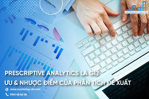 Prescriptive Analytics là gì? Ưu, nhược điểm của phân tích đề xuất
